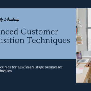 Advanced Customer Acquisition Techniques Course Cover