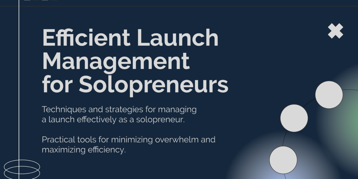 Efficient Launch Management for Solopreneurs Course Cover