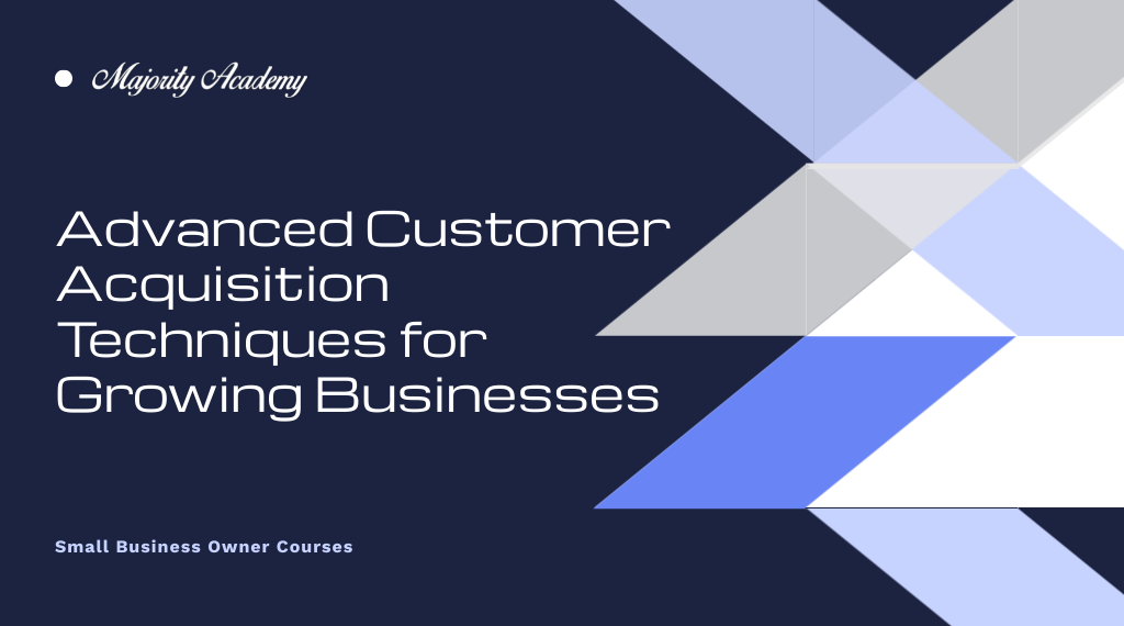 Advanced Customer Acquisition Techniques for Growing Businesses Course Cover